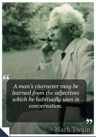 Motivational quote - a mans character is defined by the abjectives he constantly uses in conversation